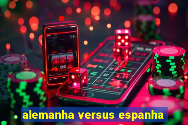 alemanha versus espanha