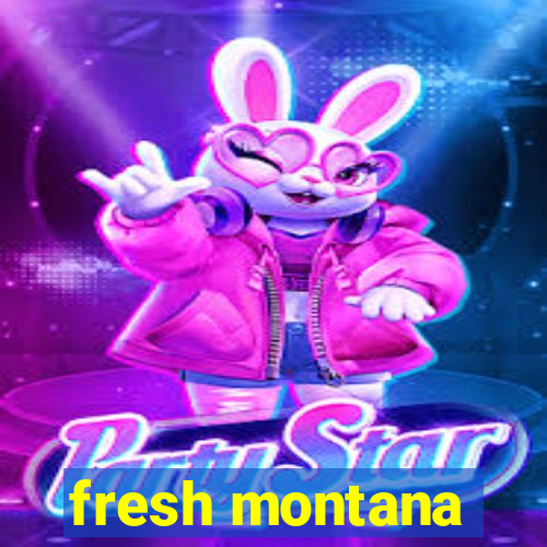 fresh montana