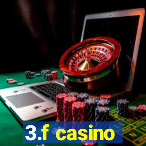 3.f casino