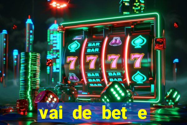 vai de bet e esporte da sorte