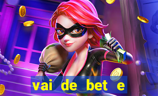 vai de bet e esporte da sorte