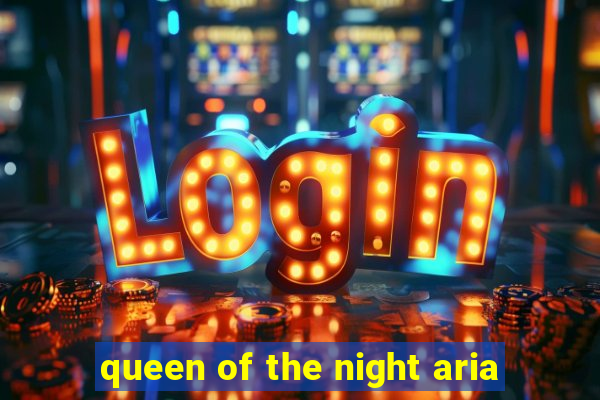 queen of the night aria