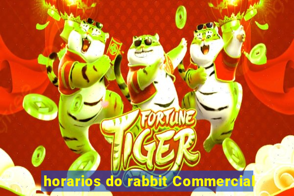 horarios do rabbit Commercial