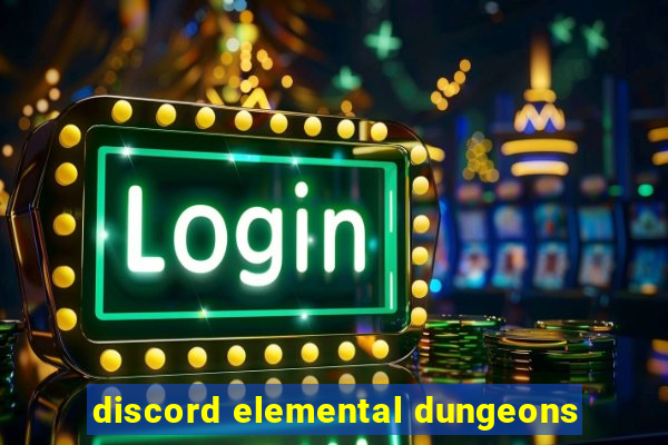 discord elemental dungeons