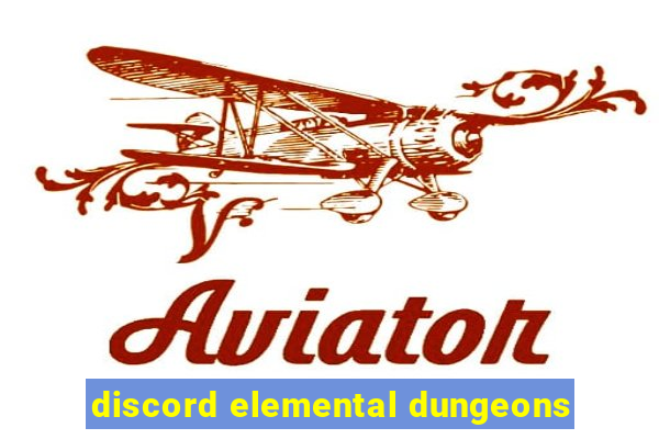 discord elemental dungeons