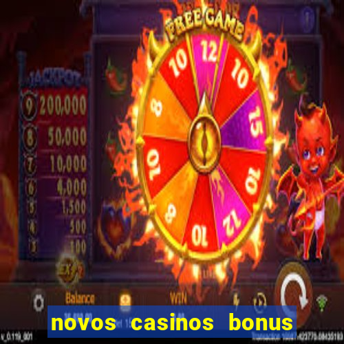 novos casinos bonus sem deposito