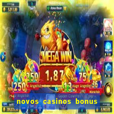 novos casinos bonus sem deposito