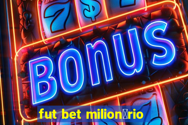 fut bet milion谩rio