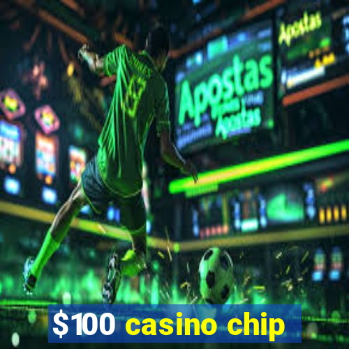 $100 casino chip