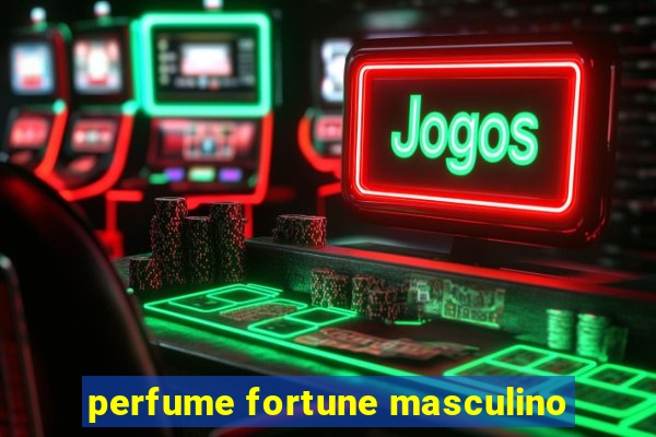 perfume fortune masculino