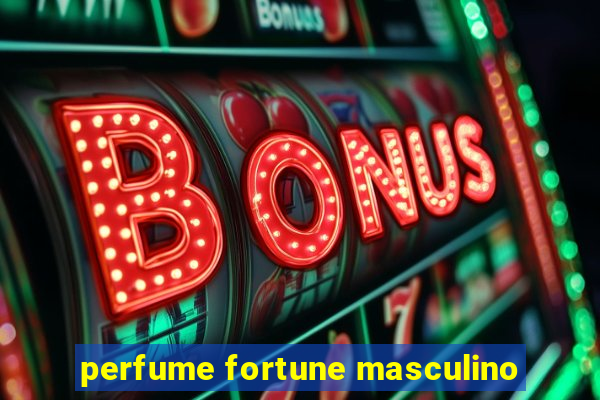 perfume fortune masculino