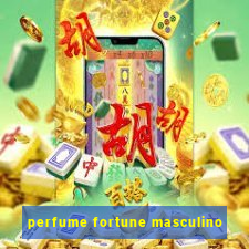 perfume fortune masculino