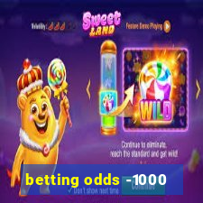 betting odds -1000