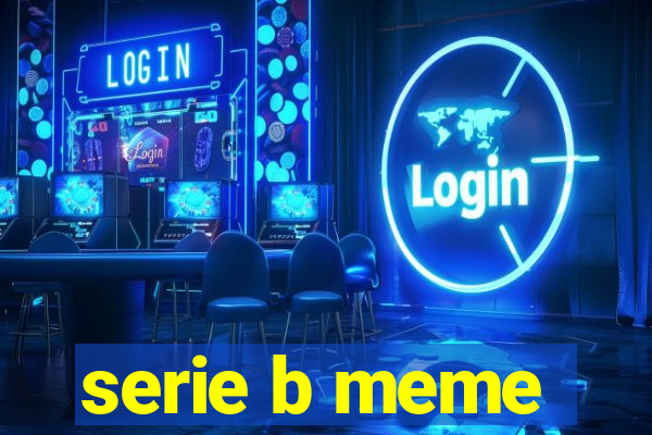 serie b meme