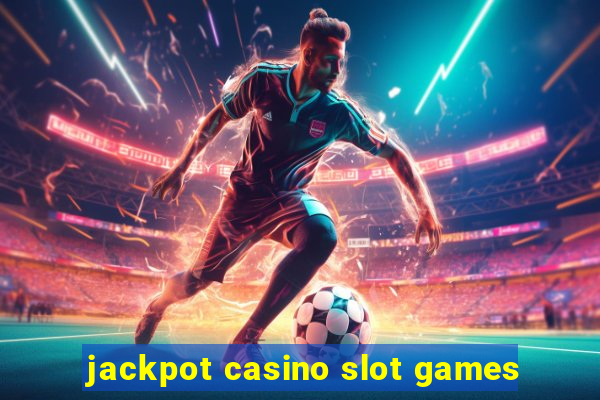 jackpot casino slot games