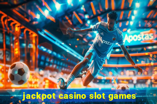 jackpot casino slot games