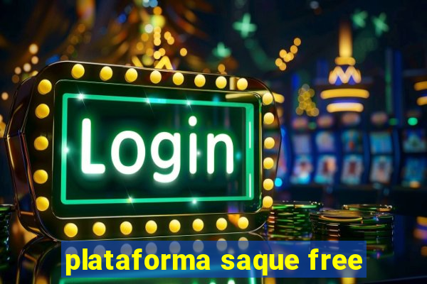 plataforma saque free