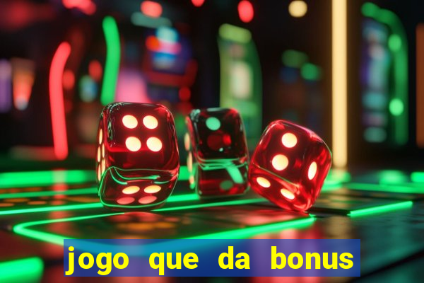 jogo que da bonus no cadastro sem dep贸sito