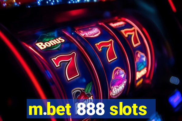 m.bet 888 slots