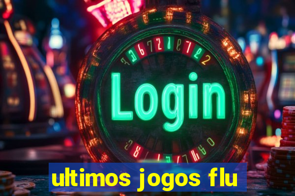 ultimos jogos flu