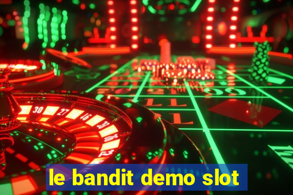 le bandit demo slot