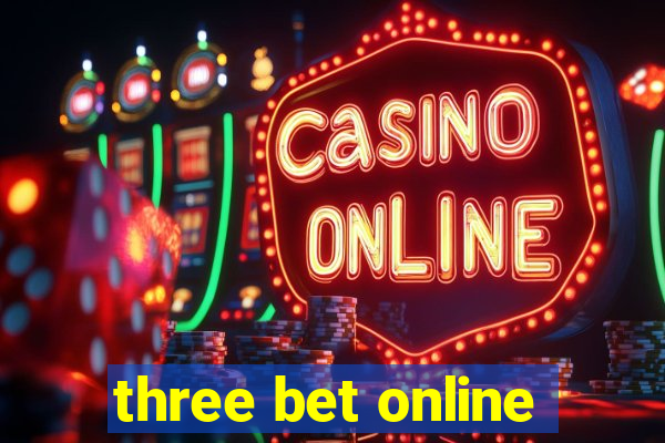 three bet online