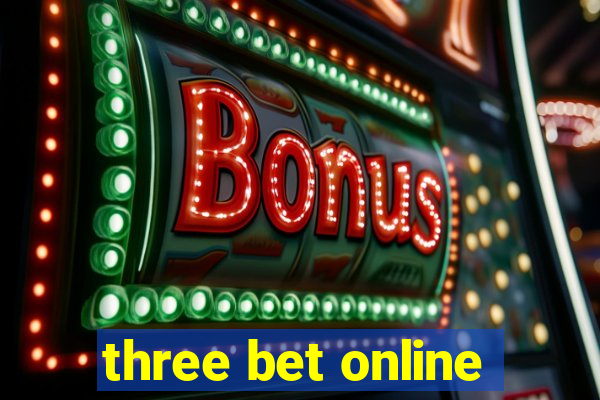 three bet online