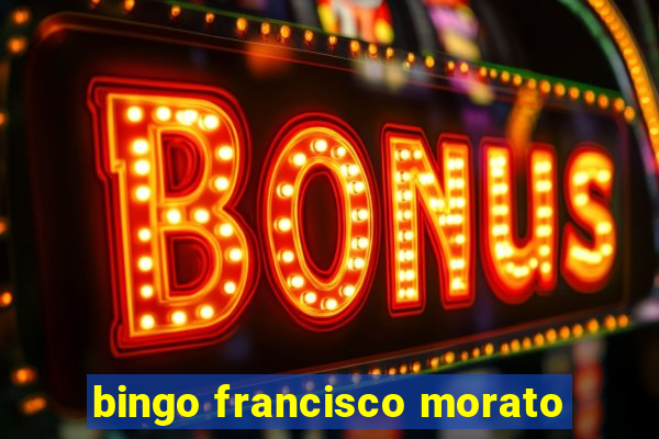 bingo francisco morato