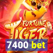 7400 bet