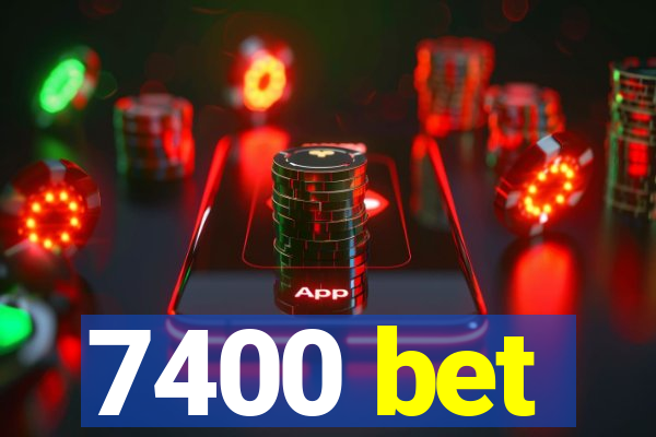 7400 bet