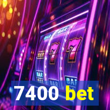 7400 bet