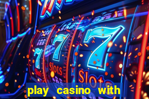 play casino with real money