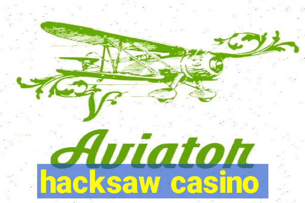 hacksaw casino