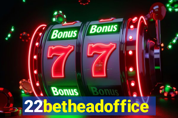 22betheadoffice