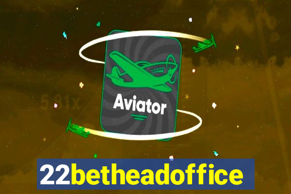 22betheadoffice