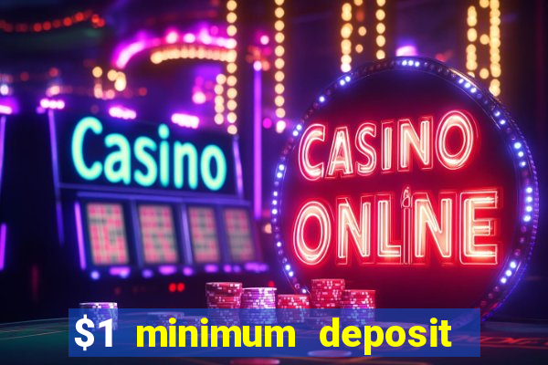 $1 minimum deposit online casino usa