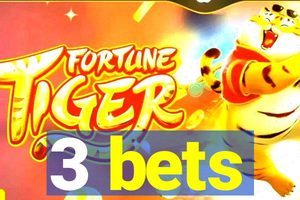 3 bets