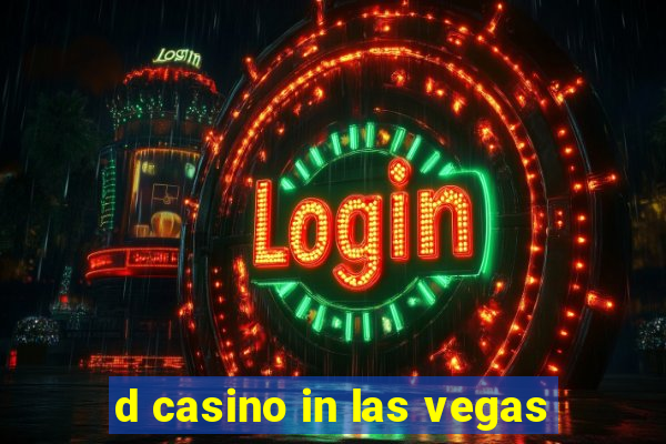 d casino in las vegas