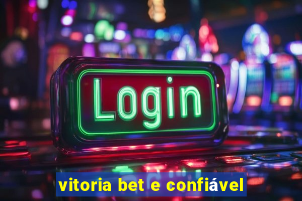 vitoria bet e confiável