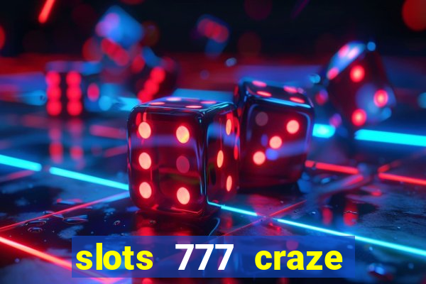 slots 777 craze big win