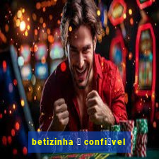 betizinha 茅 confi谩vel