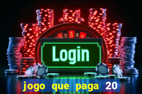 jogo que paga 20 reais para se cadastrar