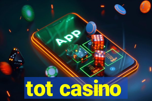 tot casino