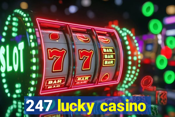 247 lucky casino