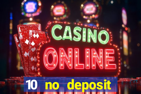 10 no deposit mobile casino