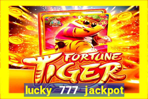 lucky 777 jackpot casino slots