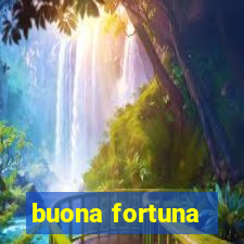 buona fortuna