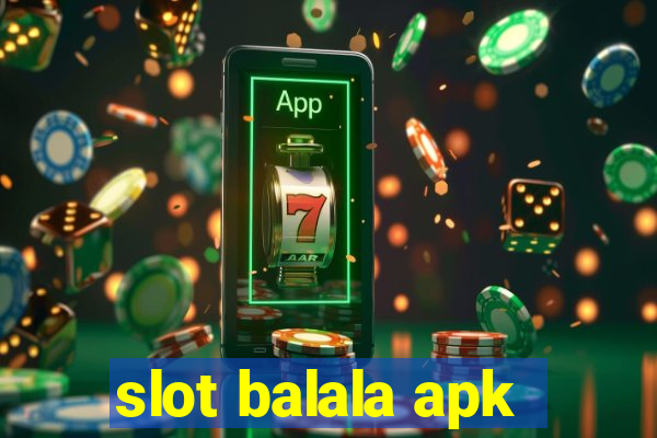 slot balala apk