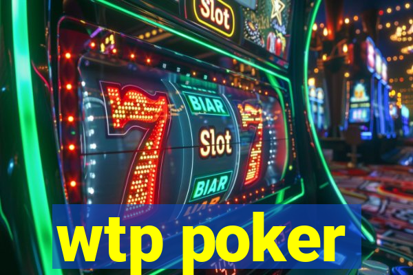 wtp poker