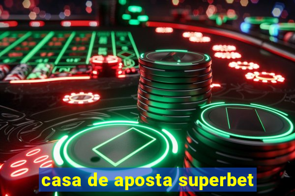 casa de aposta superbet